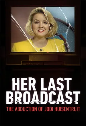 Her Last Broadcast: The Abduction of Jodi Huisentruit Season 1 (Complete)
