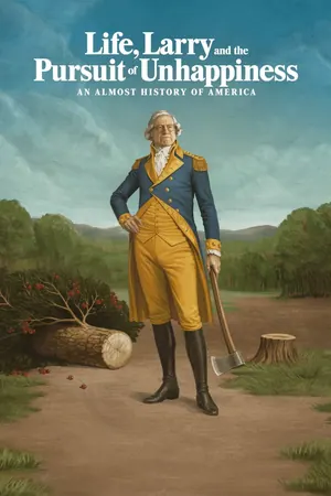 Life, Larry and the Pursuit of Unhappiness. An almost History of America Season 1 (Complete)