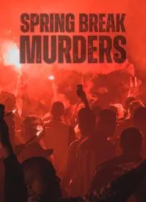 Spring Break Murders Season 2 (Complete)