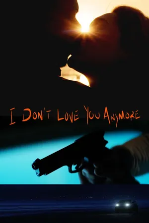 I Don’t Love You Anymore (2025)